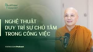 NGHỆ THUẬT DUY TRÌ SỰ CHÚ TÂM TRONG CÔNG VIỆC | NI SƯ LIỄU PHÁP