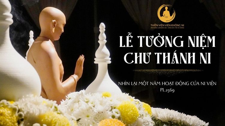 NHÌN LẠI MỘT NĂM HOẠT ĐỘNG CỦA NI VIỆN VIÊN KHÔNG - LỄ TƯỞNG NIỆM CHƯ THÁNH NI I PL.2569